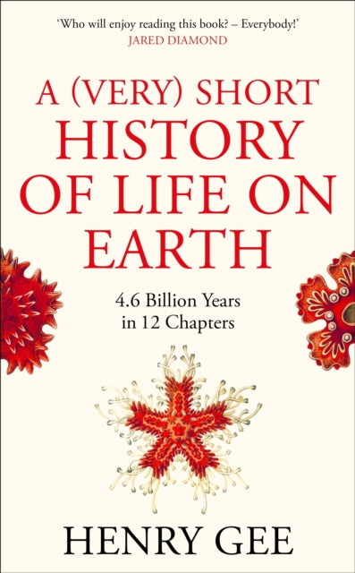 A (Very) Short History of Life On Earth by Henry Gee