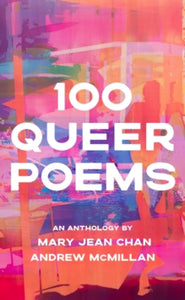 100 Queer Poems: An Anthology by Mary Jean Chan