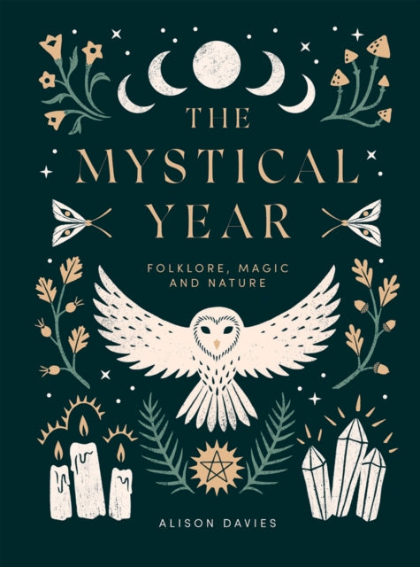 The Mystical Year : Folklore, Magic and Nature by Alison Davies (hardback)