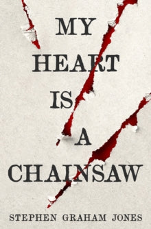 My Heart is A Chainsaw by Stephen Graham Jones