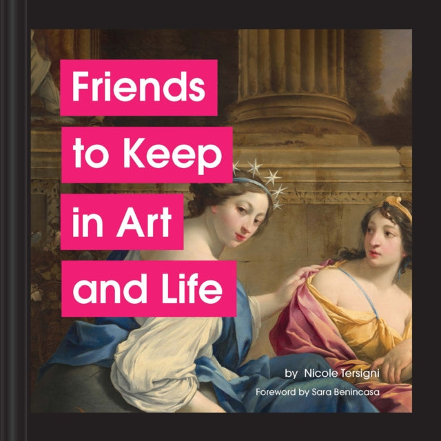 Friends to Keep in Art and Life by Nicole Tersigni (hardback)