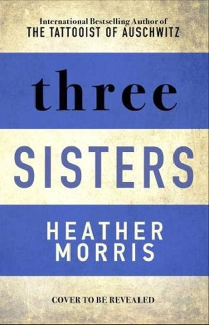 Three Sisters by Heather Morris
