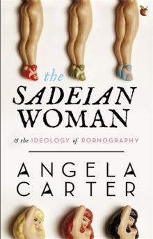 The Sadeian Woman by Angela Carter