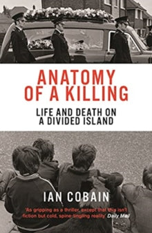 Anatomy of a Killing: Life and Death on a Divided Island by Ian Cobain (Paperback)