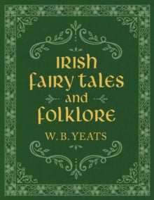 Irish Fairytales and Folklore by W.B. Yeats