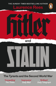 Hitler and Stalin : The Tyrants and the Second World War by Laurence Rees