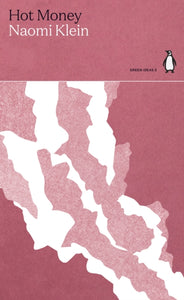 Hot Money by Naomi Klein (Penguin Green Ideas)