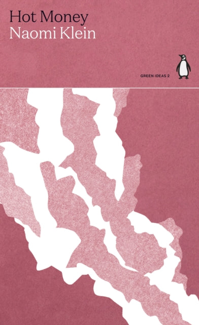 Hot Money by Naomi Klein (Penguin Green Ideas)
