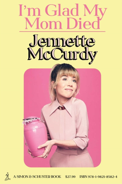 I'm Glad My Mom Died by Jennette McCurdy  (Hardback)