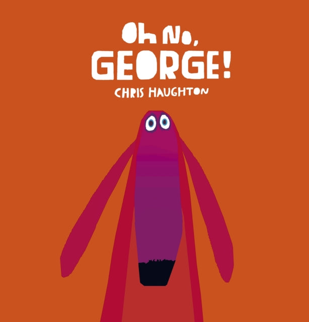 Oh No, George! by Chris Haughton (Board Book)