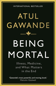 Being Mortal by Atul Gawande