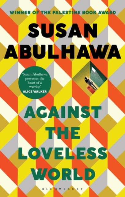 Against the Loveless World : Winner of the Palestine Book Award by Susan Abulhawa