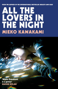 All The Lovers In The Night by Mieko Kawakami