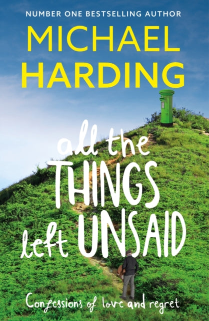 All the Things Left Unsaid : Confessions of Love and Regret by Michael Harding