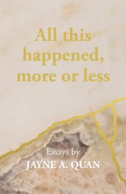 All this happened, more or less by Jayne A. Quan