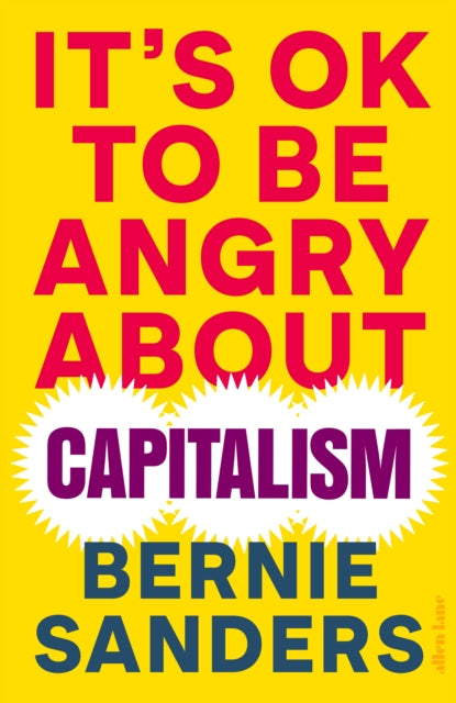 It's OK To Be Angry About Capitalism by Bernie Sanders