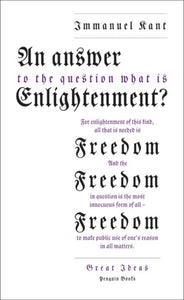 An Answer to the Question: 'What is Enlightenment?' by Immanuel Kant (Penguin Great Ideas)