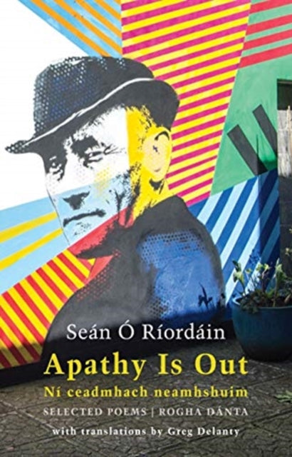 Apathy Is Out : Selected Poems by Sean O'Riordain