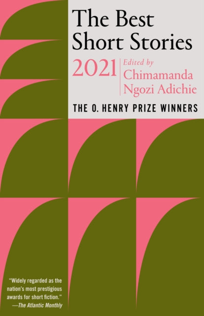 The Best Short Stories 2021 : The O. Henry Prize Winners by Chimamanda Ngozi Adichie , Jenny Minton Quigley