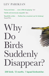 Why Do Birds Suddenly Disappear? 200 Birds. 12 Months. 1 Lapsed Birdwatcher