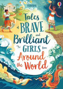 Tales of Brave and Brilliant Girls from Around the World by Various