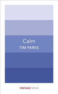 Calm by Tim Parks (Vintage Minis)