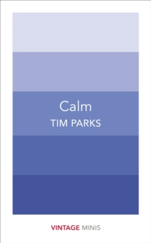 Calm by Tim Parks (Vintage Minis)