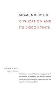 Civilization and its Discontents by Sigmund Freud (Penguin Great Ideas)