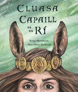 Cluasa Capaill ar an Rí (Hardback ) by Bridget Bhreathnach