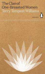 The Clan of One-Breasted Women by Terry Tempest Williams