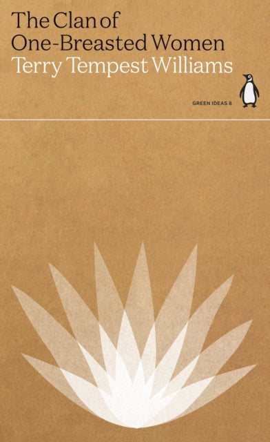 The Clan of One-Breasted Women by Terry Tempest Williams