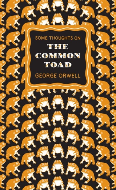 Some Thoughts on the Common Toad by George Orwell