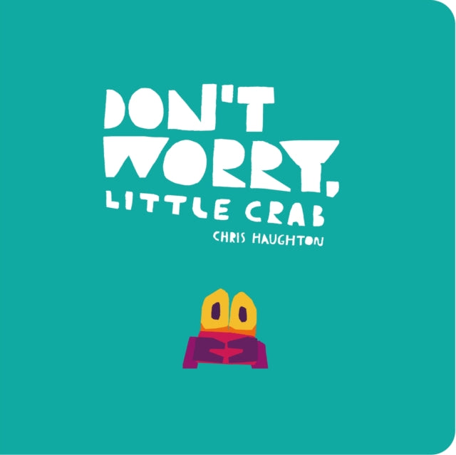 Don't Worry, Little Crab by Chris Haughton (Board Book)