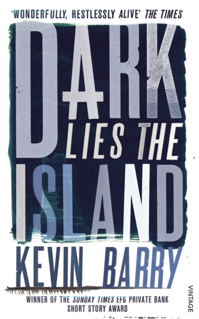 Dark Lies the Island by Kevin Barry