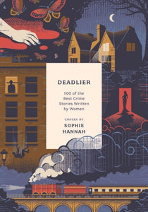 Deadlier : 100 of the Best Crime Stories Written by Women