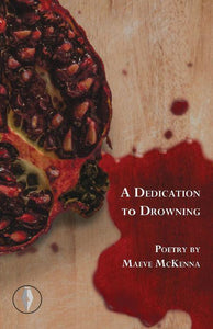 A Dedication to Drowning by Maeve McKenna