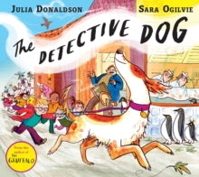 The Detective Dog by Julia Donaldson & Sara Ogilvie