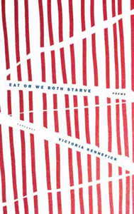 Eat or We Both Starve by Victoria Kennefick