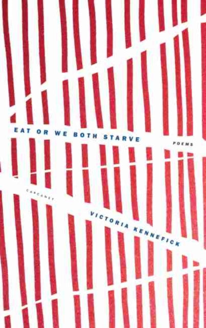 Eat or We Both Starve by Victoria Kennefick