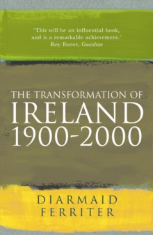 Transformation of Ireland 1900 - 2000 by Diarmaid Ferriter