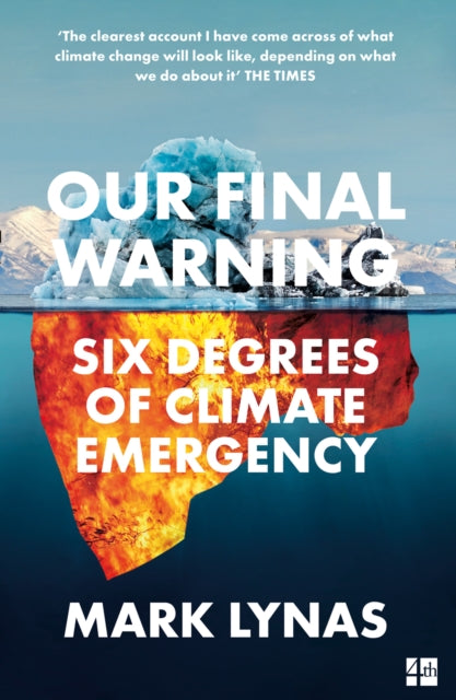 Our Final Warning : Six Degrees of Climate Emergency by Mark Lynas