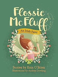 Flossie McFluff : An Irish Fairy by Eoin O'Brien