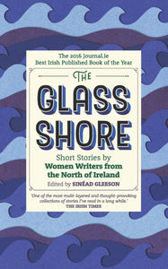 The Glass Shore : Short Stories by Women Writers from the North of Ireland