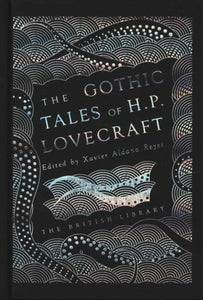 The Gothic Tales of H. P. Lovecraft by H.P. Lovecraft