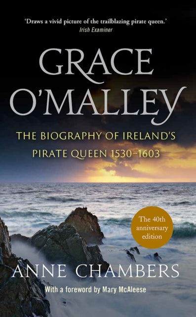 Grace O'Malley : The Biography of Ireland's Pirate Queen 1530-1603 by Anne Chambers