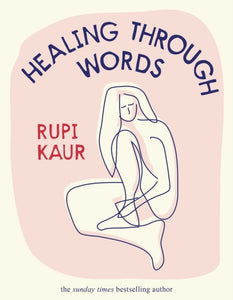 Healing Through Words by Rupi Kaur