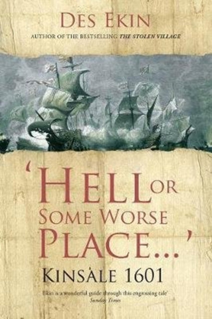 Hell or Some Worse Place: Kinsale 1601 by Des Ekin