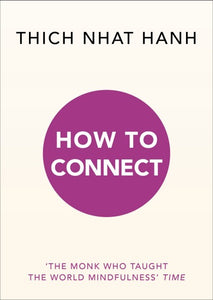 How to Connect by Thich Nhat Hanh