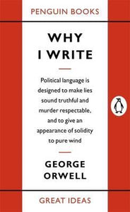 Why I Write by George Orwell (Penguin Great Ideas)