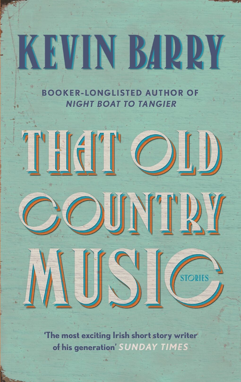 That Old Country Music by Kevin Barry